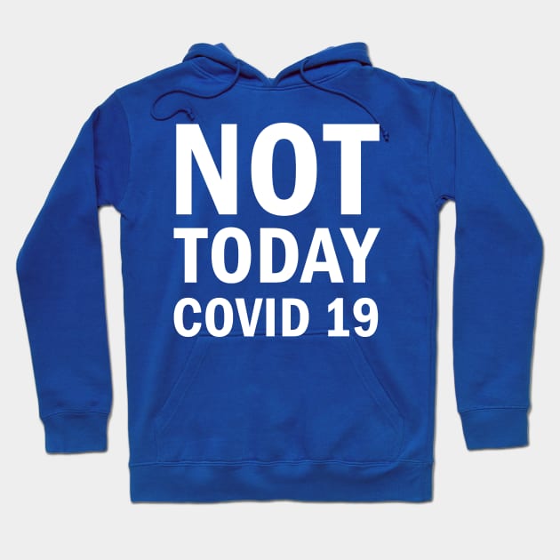 Not Today Covid 19 Hoodie by valentinahramov